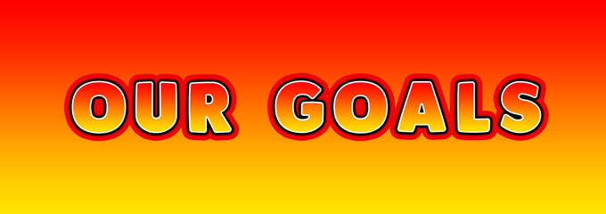 Our Goals - gaming text written on orange yellow background