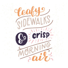 Leafy Sidewalks And Crisp Morning Air hand lettering quote