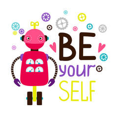 Be yourself kids t-shirt design with cartoon robot character, vector illustration
