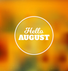 Hello August - Typographic Greeting Card Design Concept - Colorful Blurred Background with white text