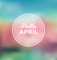 Naklejka na ściany i meble Hello April - Typographic Greeting Card Design Concept - Colorful Blurred Background with white text