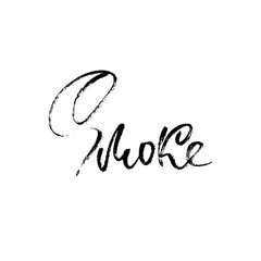 Smoke. Hand drawn dry brush lettering. Ink illustration. Modern calligraphy phrase. Vector illustration.