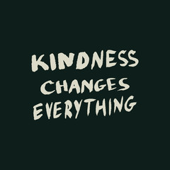 Kindness changes everything
