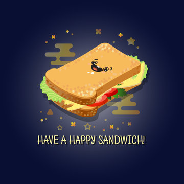 Have a happy sandwich. Vector illustration of cartoon sandwich.