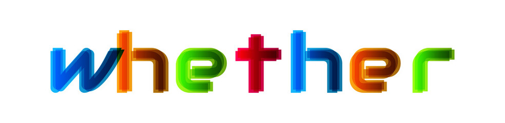 Whether - modern multicolor text on white background
