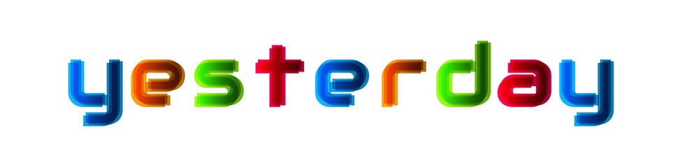 Yesterday - modern multicolor text on white background