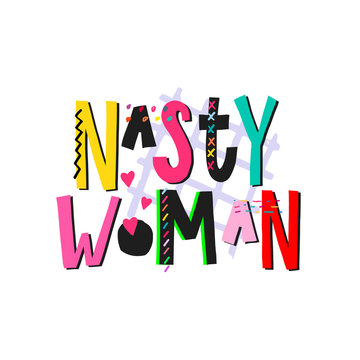 Nasty woman shirt quote lettering
