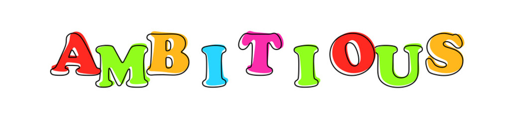 Ambitious - multicolored cartoon text on white background