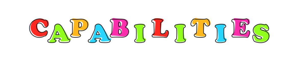 Capabilities - multicolored cartoon text on white background
