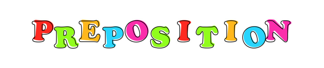 Preposition - multicolored cartoon text on white background