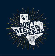 Do Not Mess With Texas Quote. Inspiring Creative Motivation Poster Template. States Pride Vector Typography Banner