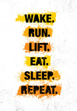 Wake. Run. Lift. Eat. Sleep. Repeat. Fitness Gym Muscle Workout Motivation Quote Poster Vector Concept.