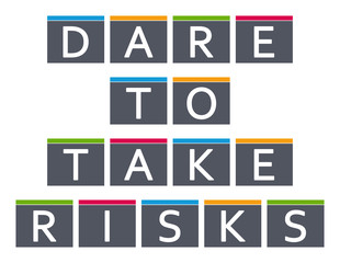 Dare To Take Risks - letters written in gray boxes on white background