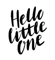 Hello little one. Modern brush calligraphy. Hand lettering phrase, quote. Newborn baby birth announcement or baby shower invitation. Nursery wall art.