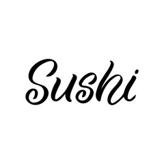 Hand drawn lettering sticker. The inscription: Sushi. Perfect design for greeting cards, posters, T-shirts, banners, print invitations.