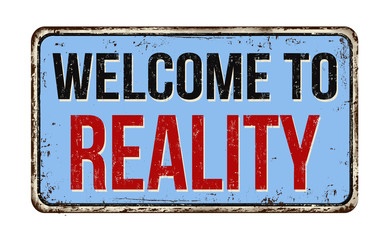 Welcome to reality vintage rusty metal sign