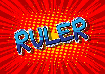 Ruler - Vector illustrated comic book style phrase.