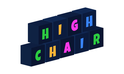 High Chair - multi-colored text written on isolated 3d boxes on white background