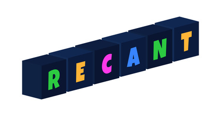 Recant - multi-colored text written on isolated 3d boxes on white background