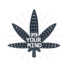 Open your mind - calligraphy lettering quote. Vector creative hemp, cannabis and marijuana typography poster. Use in greeting card or t-shirt print, home decoration design.