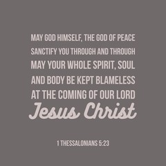 biblical verse from 1 Thessalonians 5, May God himself, the God of peace, sanctify you through and through.