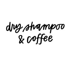Dry shampoo and coffee