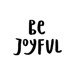 Be joyful - Christmas and New Year phrase. Handwritten modern lettering for cards, posters, t-shirts, etc.