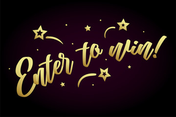 Enter to win. Beautiful greeting card poster, calligraphy golden text Word star fireworks. Hand drawn, design elements. Handwritten modern brush lettering, black background isolated vector