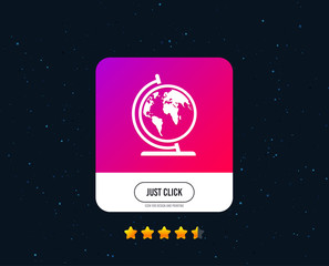Globe sign icon. World map geography symbol. Globe on stand for studying. Web or internet icon design. Rating stars. Just click button. Vector