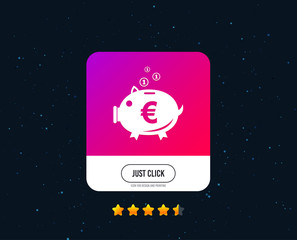 Piggy bank sign icon. Moneybox euro symbol. Web or internet icon design. Rating stars. Just click button. Vector