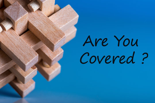 Are You Covered - Question At Insurer Or Other Manager Background. Insurance Concept