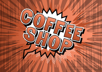 Coffee Shop - Vector illustrated comic book style phrase.
