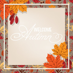 Autumn banner of Welcome Autumn text in maple leaves and red berry branches frame. Vector illustration.