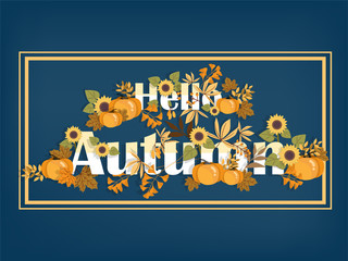 Autumn background with Hello Autumn text with autumn leaves, flower, pumpkin and berries.