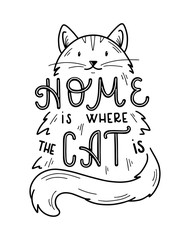 Home Is Where The Cat Is hand drawn quote. Vector lettering and cat illustration.