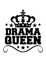 prinzessin drama queen frau weiblich girl sexy königin krone logo spruch trama unsinn ärger aufregen zicke spaß verrückt süß lieb böse