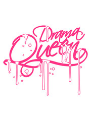 drama queen feucht nass graffiti tropfen cool frau stempel prinzessin weiblich girl sexy königin krone logo spruch trama unsinn ärger aufregen zicke spaß verrückt süß lieb böse