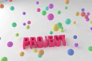 Project, business conceptual colorful 3D rendered words. Typography, message, artwork & cgi.