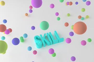 Skill, business conceptual colorful 3D rendered words. Wallpaper, background, message & typography.