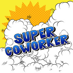 Super Coworker - Vector illustrated comic book style phrase.
