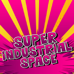 Fototapeta premium Super Industrial space - Vector illustrated comic book style phrase.
