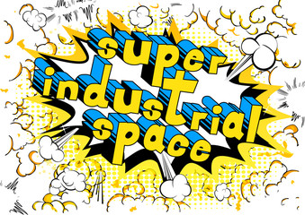 Super Industrial space - Vector illustrated comic book style phrase.