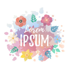 Typography lettering poster Lorem Ipsum with colorful background - spring flowers in flat style. Vector illustration, text for shopping tag, flayer and invitation. Seasonal frame for sale, template.