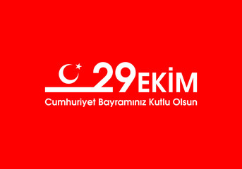 October 29 Republic Day Turkey. 29 ekim Cumhuriyet Bayrami.Translation: 29 october Republic Day Turkey and the National Day in Turkey. celebration republic, graphic for design elements. Vector illustr