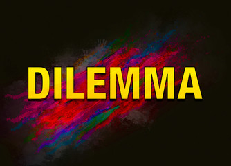 Dilemma colorful paint abstract background