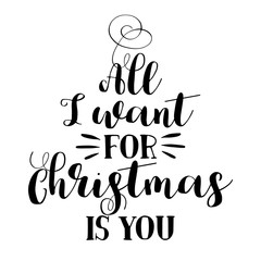 All I want for Christmas - Calligraphy phrase for Christmas. Hand drawn lettering for Xmas greetings cards, invitations. Good for t-shirt, mug, scrap booking, gift, printing press. Holiday quotes.