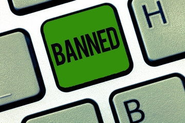 Word writing text Banned. Business concept for Officially prevent someone from doing something...