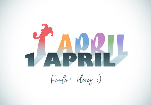 April 1st. Fools' Day. Colorful illustration with funny letters and jester hat. Vector illustration