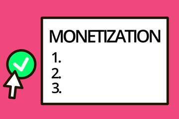 Conceptual hand writing showing Monetization. Business photo text Process of converting establishing something into legal tender.