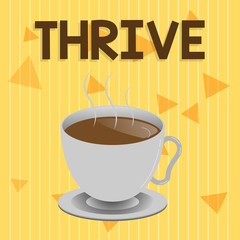 Handwriting text Thrive. Concept meaning Think positively Continue to prosper and flourish Time to Blossom.